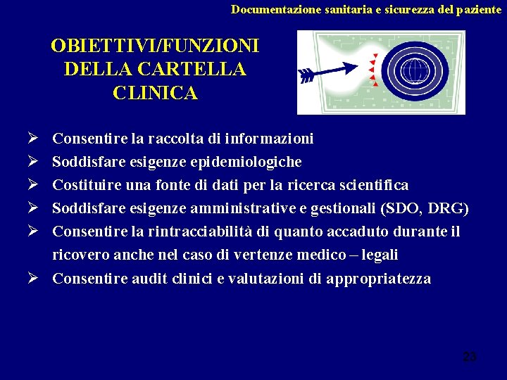 Documentazione sanitaria e sicurezza del paziente OBIETTIVI/FUNZIONI DELLA CARTELLA CLINICA Ø Ø Ø Consentire