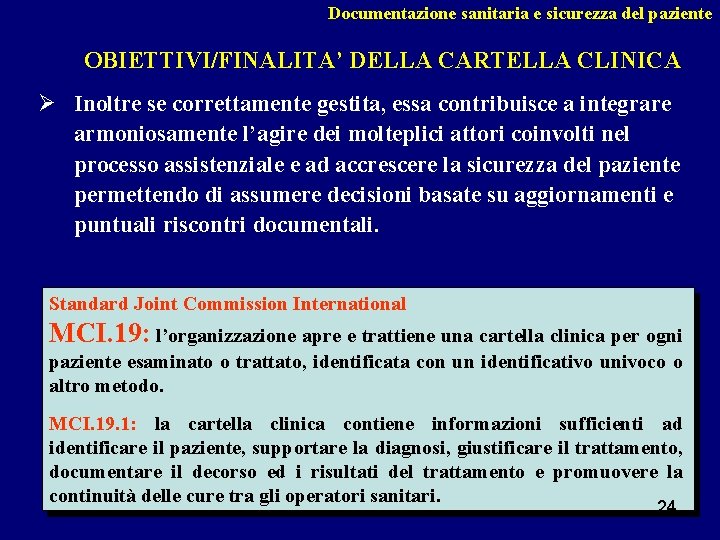 Documentazione sanitaria e sicurezza del paziente OBIETTIVI/FINALITA’ DELLA CARTELLA CLINICA Ø Inoltre se correttamente