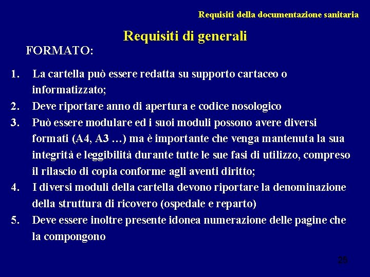 Requisiti della documentazione sanitaria FORMATO: 1. 2. 3. 4. 5. Requisiti di generali La