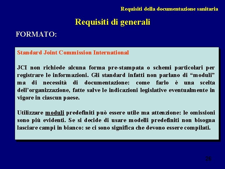 Requisiti della documentazione sanitaria Requisiti di generali FORMATO: Standard Joint Commission International JCI non