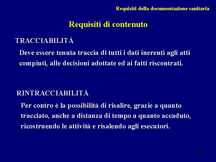 Requisiti della documentazione sanitaria Requisiti di contenuto TRACCIABILITÀ Deve essere tenuta traccia di tutti