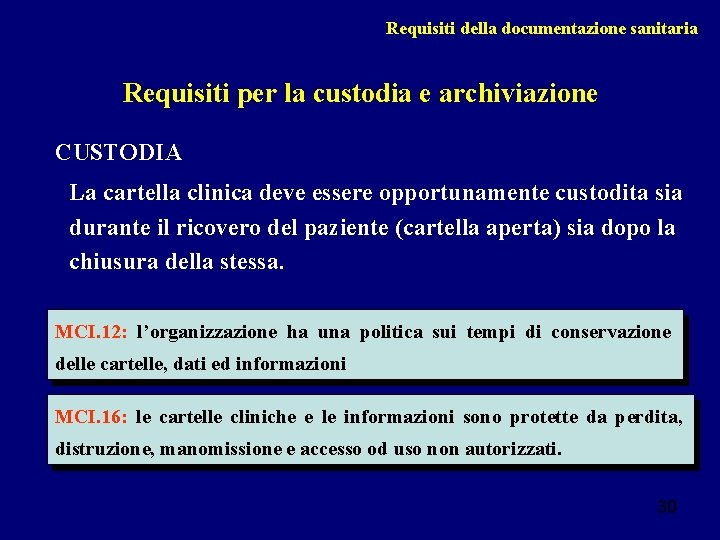 Requisiti della documentazione sanitaria Requisiti per la custodia e archiviazione CUSTODIA La cartella clinica
