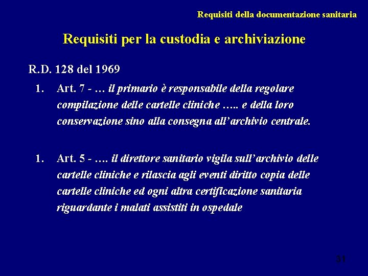 Requisiti della documentazione sanitaria Requisiti per la custodia e archiviazione R. D. 128 del