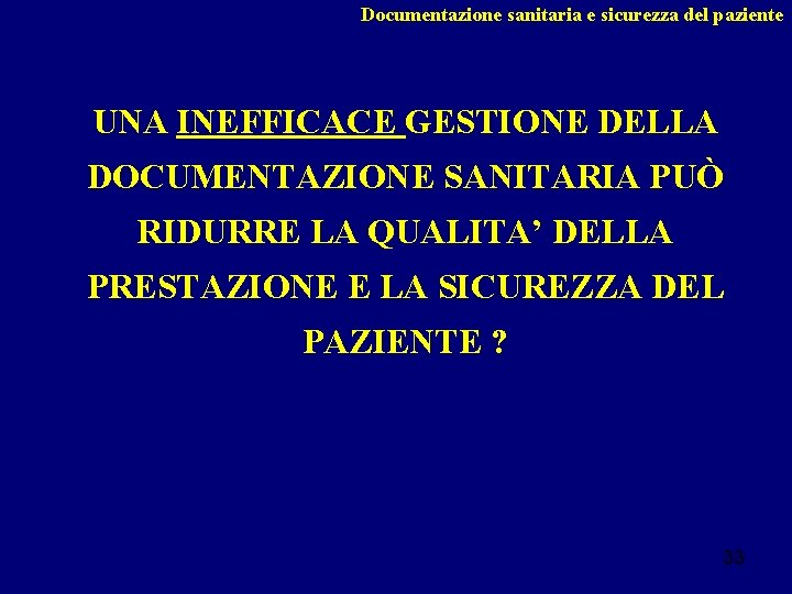 Documentazione sanitaria e sicurezza del paziente UNA INEFFICACE GESTIONE DELLA DOCUMENTAZIONE SANITARIA PUÒ RIDURRE