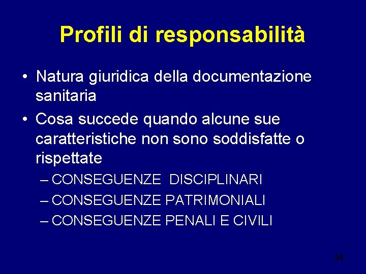 Profili di responsabilità • Natura giuridica della documentazione sanitaria • Cosa succede quando alcune