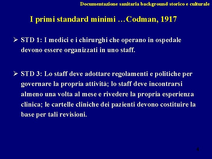 Documentazione sanitaria background storico e culturale I primi standard minimi …Codman, 1917 Ø STD