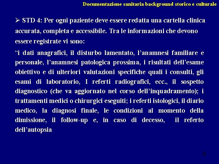 Documentazione sanitaria background storico e culturale Ø STD 4: Per ogni paziente deve essere