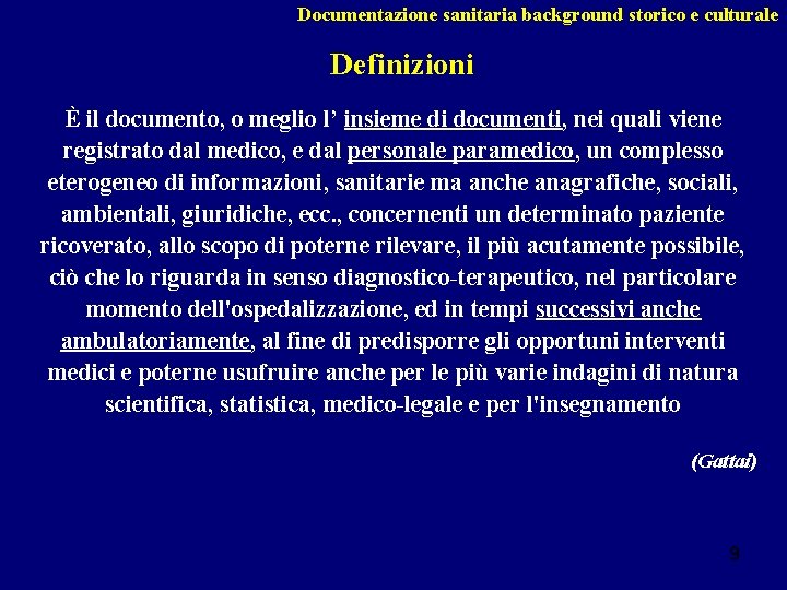 Documentazione sanitaria background storico e culturale Definizioni È il documento, o meglio l’ insieme