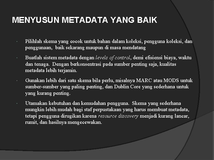 MENYUSUN METADATA YANG BAIK Pilihlah skema yang cocok untuk bahan dalam koleksi, pengguna koleksi,