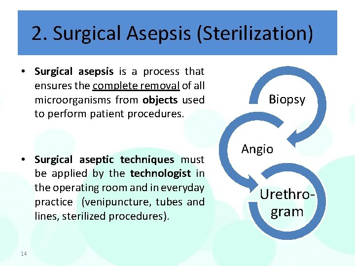 2. Surgical Asepsis (Sterilization) • Surgical asepsis is a process that ensures the complete