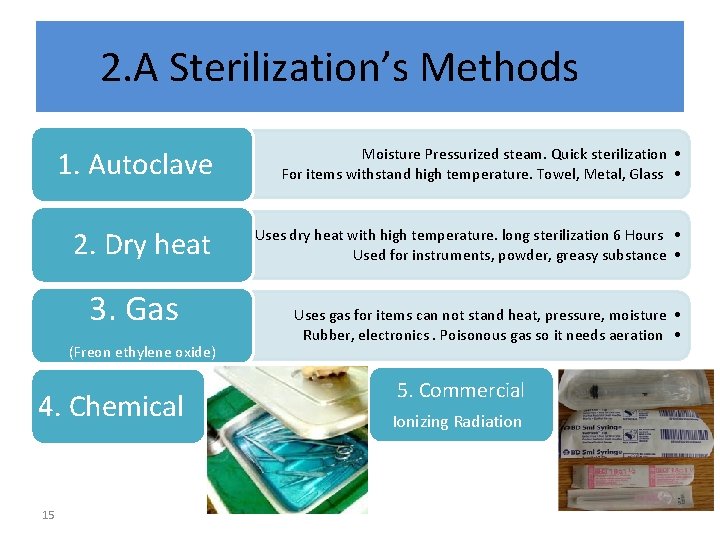 2. A Sterilization’s Methods 1. Autoclave Moisture Pressurized steam. Quick sterilization • For items