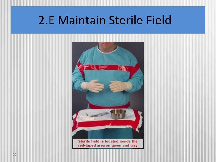 2. E Maintain Sterile Field 20 