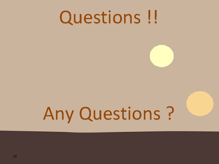 Questions !! Any Questions ? 23 