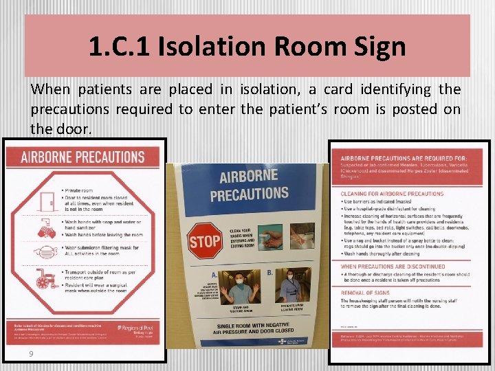 1. C. 1 Isolation Room Sign When patients are placed in isolation, a card