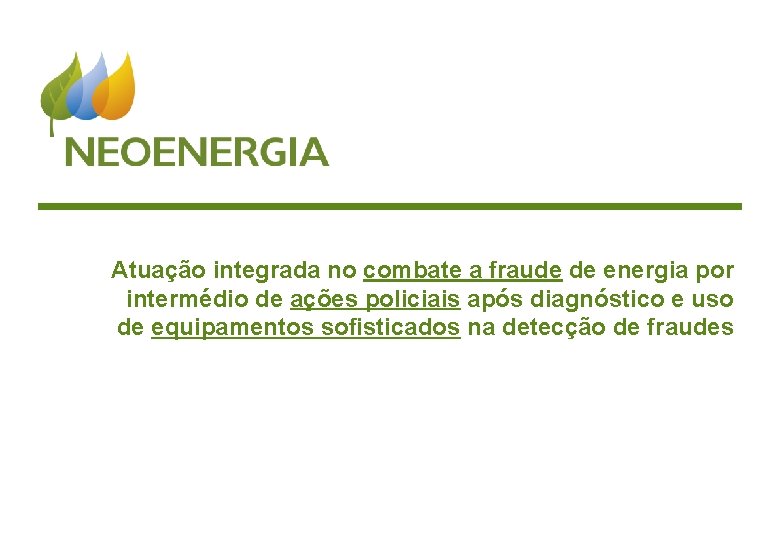 Atuação integrada no combate a fraude de energia por intermédio de ações policiais após