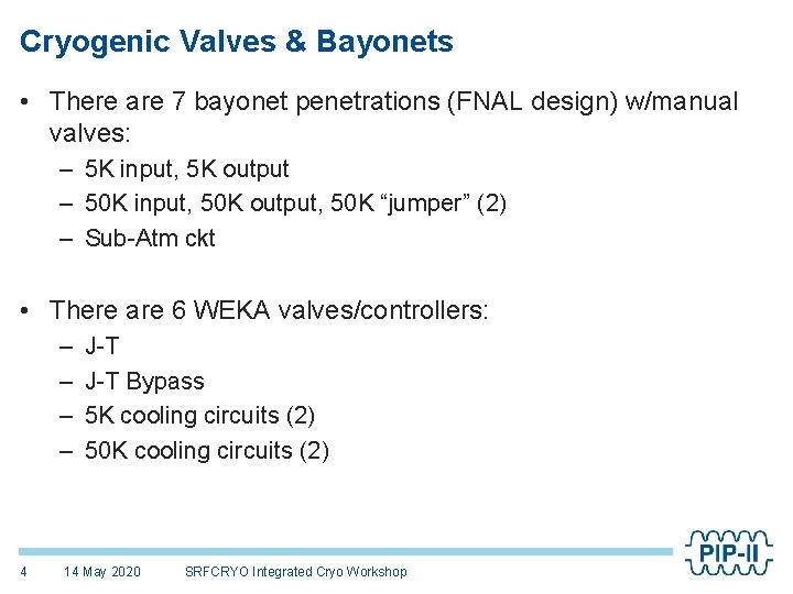 Cryogenic Valves & Bayonets • There are 7 bayonet penetrations (FNAL design) w/manual valves: