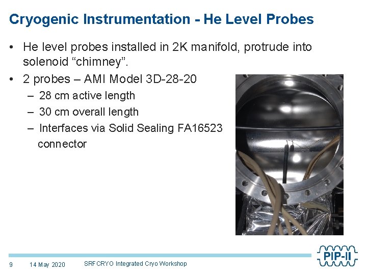 Cryogenic Instrumentation - He Level Probes • He level probes installed in 2 K