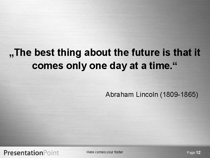 „The best thing about the future is that it comes only one day at