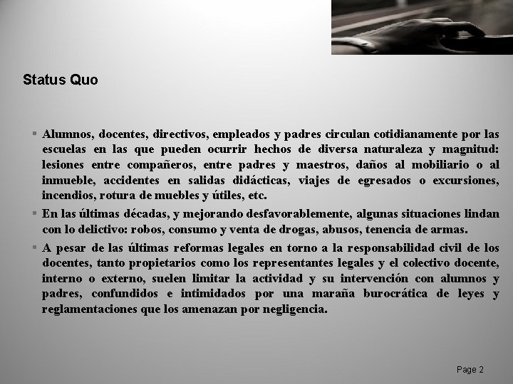 Status Quo § Alumnos, docentes, directivos, empleados y padres circulan cotidianamente por las escuelas