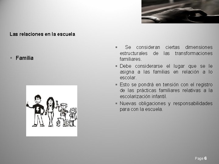 Las relaciones en la escuela § § Familia Se consideran ciertas dimensiones estructurales de