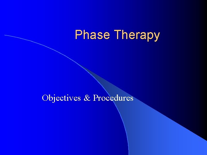 Phase Therapy Objectives & Procedures 