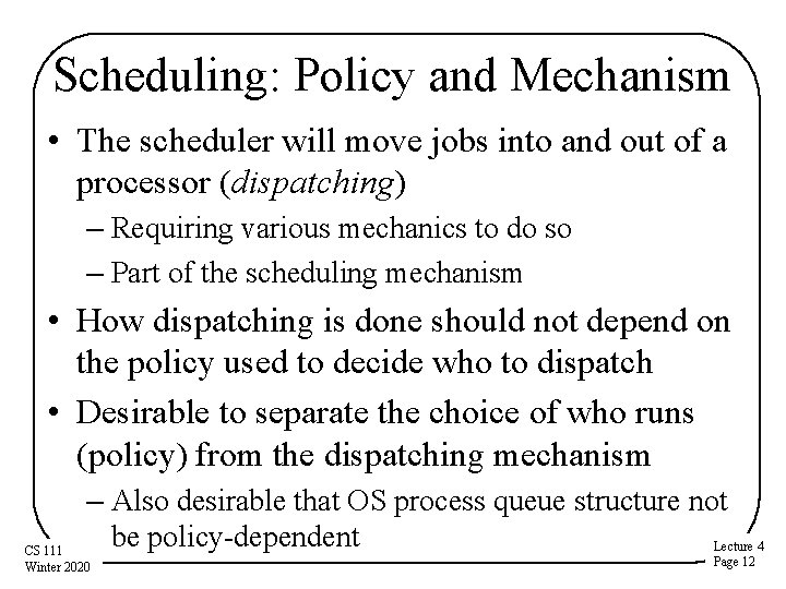 Scheduling: Policy and Mechanism • The scheduler will move jobs into and out of