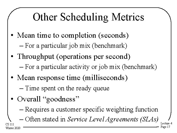 Other Scheduling Metrics • Mean time to completion (seconds) – For a particular job