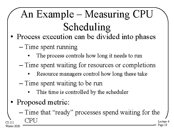 An Example – Measuring CPU Scheduling • Process execution can be divided into phases