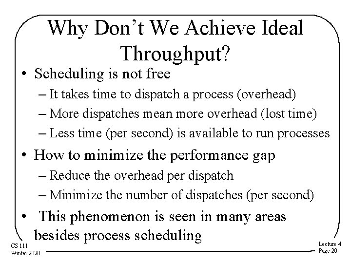 Why Don’t We Achieve Ideal Throughput? • Scheduling is not free – It takes