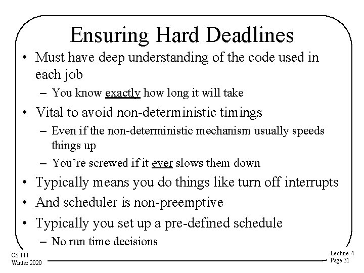 Ensuring Hard Deadlines • Must have deep understanding of the code used in each