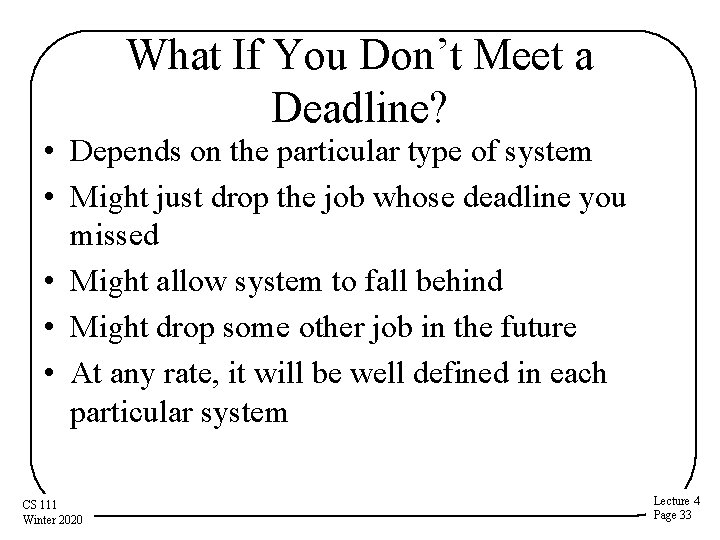 What If You Don’t Meet a Deadline? • Depends on the particular type of
