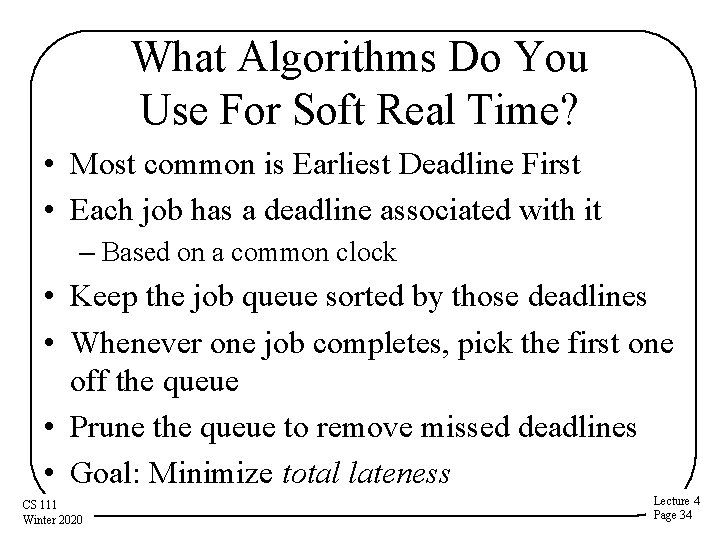 What Algorithms Do You Use For Soft Real Time? • Most common is Earliest