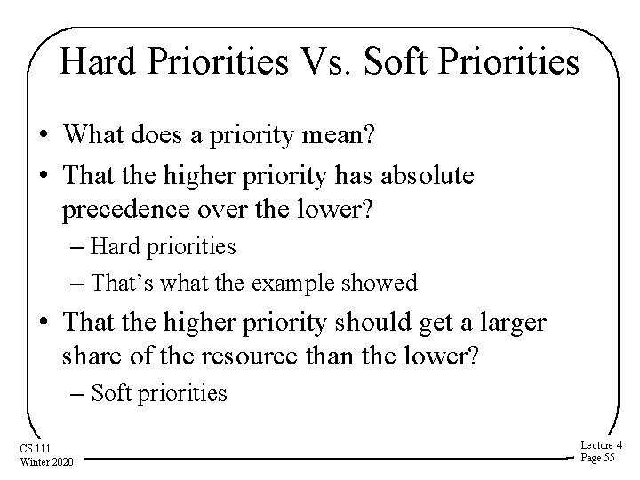 Hard Priorities Vs. Soft Priorities • What does a priority mean? • That the