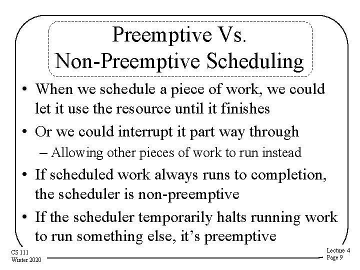 Preemptive Vs. Non-Preemptive Scheduling • When we schedule a piece of work, we could