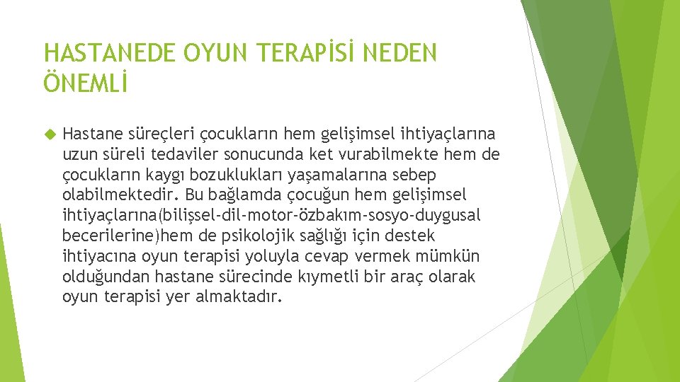 HASTANEDE OYUN TERAPİSİ NEDEN ÖNEMLİ Hastane süreçleri çocukların hem gelişimsel ihtiyaçlarına uzun süreli tedaviler