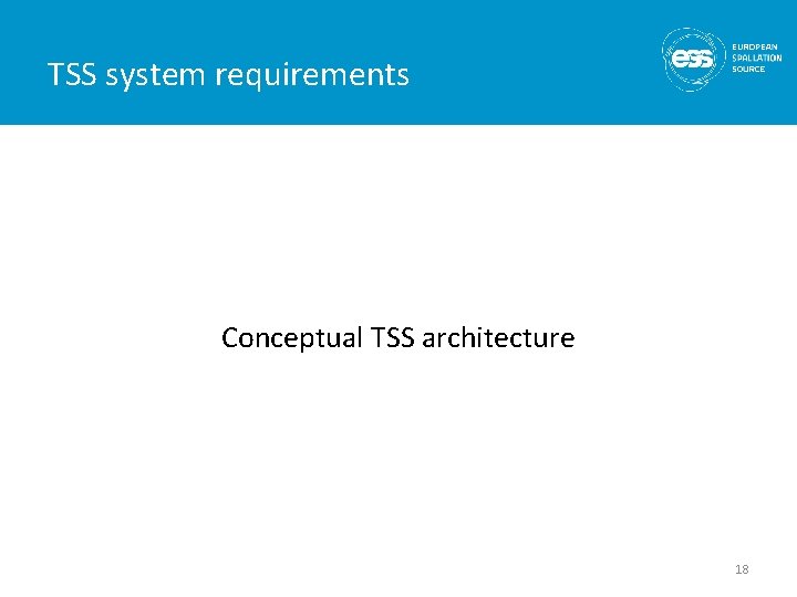 TSS system requirements Conceptual TSS architecture 18 