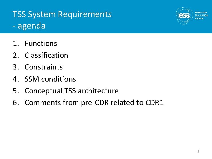 TSS System Requirements - agenda 1. 2. 3. 4. 5. 6. Functions Classification Constraints