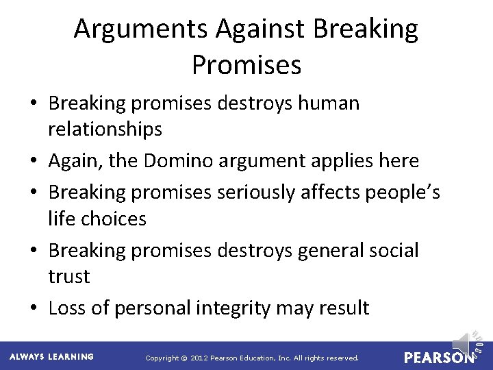 Arguments Against Breaking Promises • Breaking promises destroys human relationships • Again, the Domino