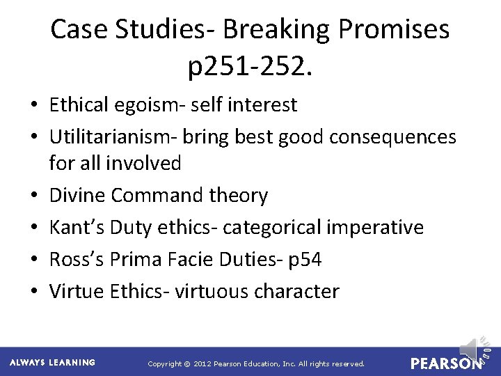 Case Studies- Breaking Promises p 251 -252. • Ethical egoism- self interest • Utilitarianism-