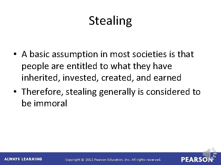 Stealing • A basic assumption in most societies is that people are entitled to