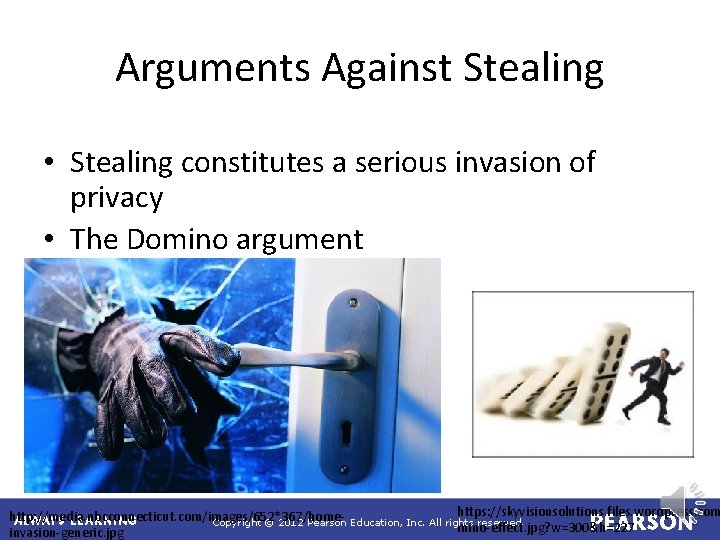 Arguments Against Stealing • Stealing constitutes a serious invasion of privacy • The Domino