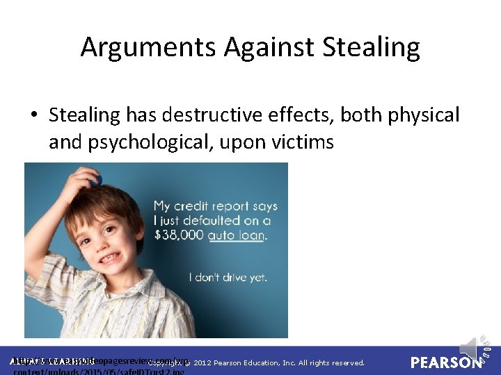 Arguments Against Stealing • Stealing has destructive effects, both physical and psychological, upon victims