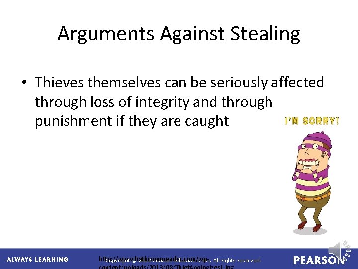 Arguments Against Stealing • Thieves themselves can be seriously affected through loss of integrity