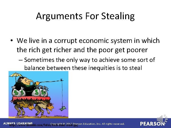 Arguments For Stealing • We live in a corrupt economic system in which the