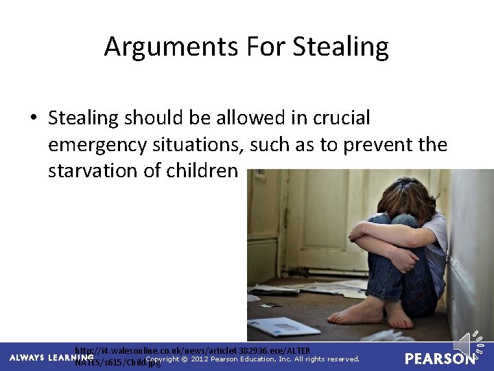Arguments For Stealing • Stealing should be allowed in crucial emergency situations, such as