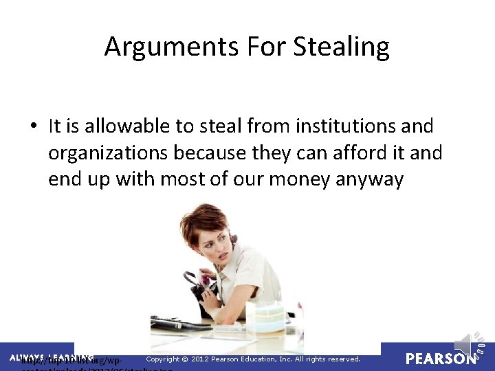 Arguments For Stealing • It is allowable to steal from institutions and organizations because