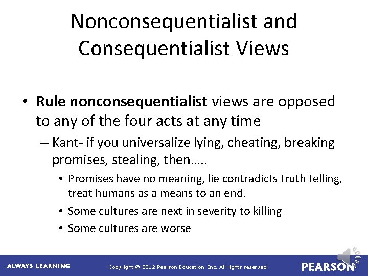 Nonconsequentialist and Consequentialist Views • Rule nonconsequentialist views are opposed to any of the