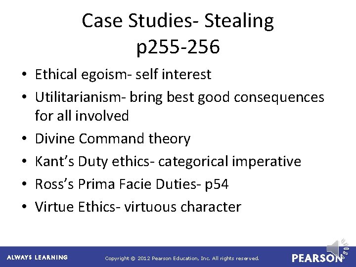 Case Studies- Stealing p 255 -256 • Ethical egoism- self interest • Utilitarianism- bring