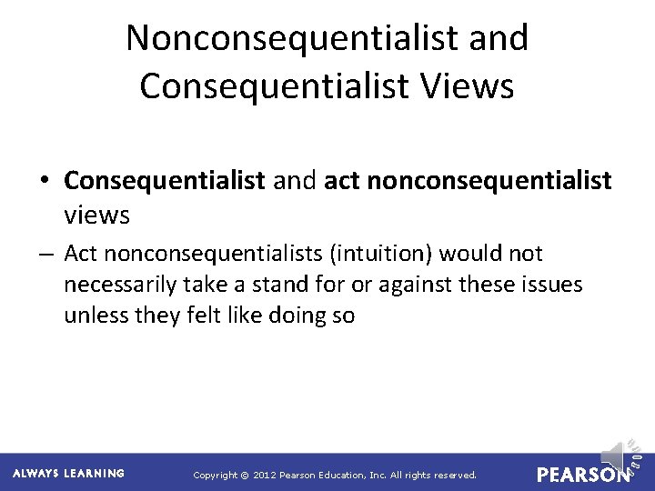 Nonconsequentialist and Consequentialist Views • Consequentialist and act nonconsequentialist views – Act nonconsequentialists (intuition)