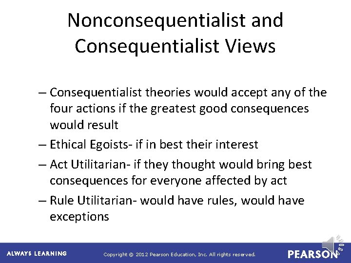 Nonconsequentialist and Consequentialist Views – Consequentialist theories would accept any of the four actions